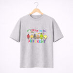 It’s Okay to Be Different T-Shirt