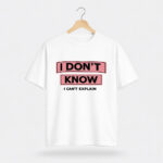 I Don’t Know Quote T-Shirt for Women