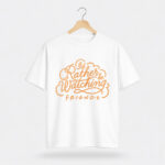 I’d Rather Be Watching Friends T-Shirt