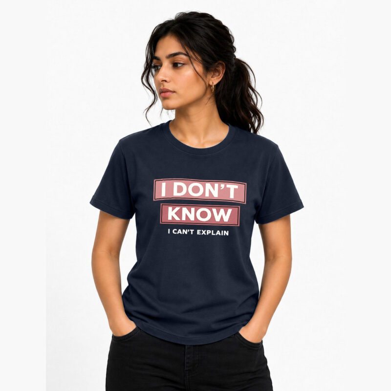 I Don’t Know Quote T-Shirt for Women