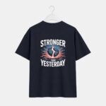 Stronger Then Yesterday T-Shirt