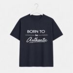 Born To Be Authentic T-Shirt