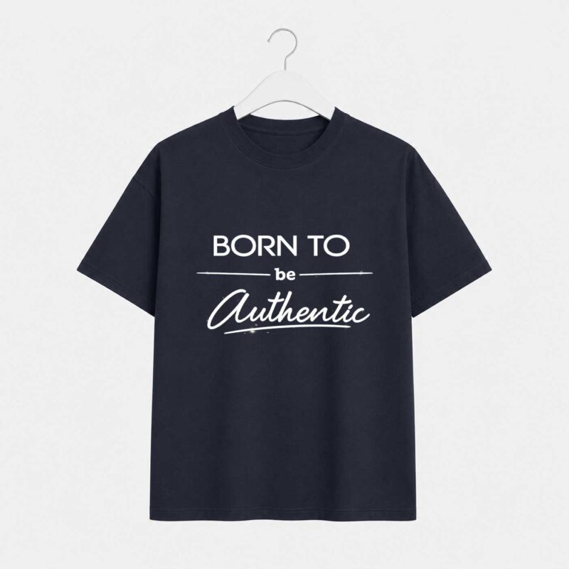 Born To Be Authentic T-Shirt