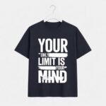 Your limit is your mind t-shirt