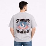 Stronger Than Yesterday T-Shirt