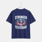 Stronger Than Yesterday T-Shirt