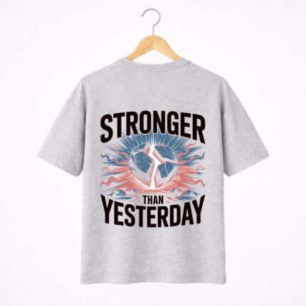 Stronger Than Yesterday T-Shirt