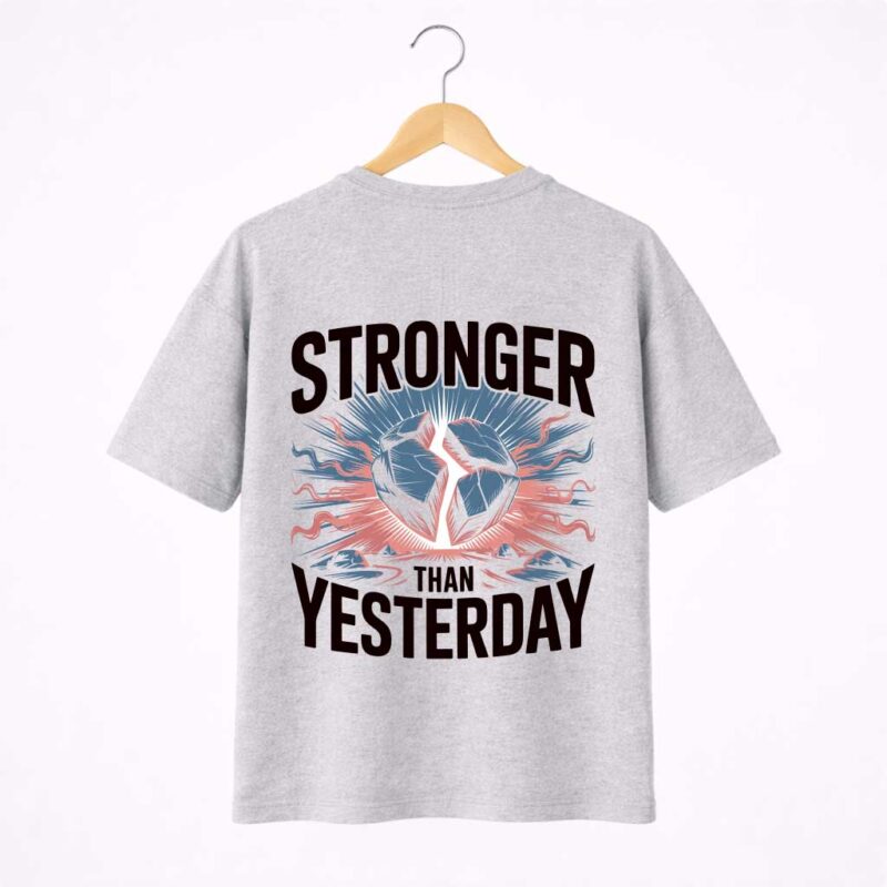 Stronger Than Yesterday T-Shirt