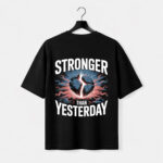 Stronger Than Yesterday T-Shirt
