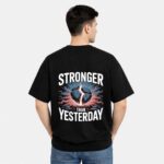 Stronger Than Yesterday T-Shirt