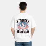 Stronger Than Yesterday T-Shirt