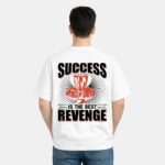 Success Is The Best Revenge T-Shirt