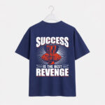 Success Is The Best Revenge T-Shirt