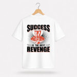 Success Is The Best Revenge T-Shirt