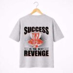 Success Is The Best Revenge T-Shirt