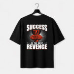 Success Is The Best Revenge T-Shirt