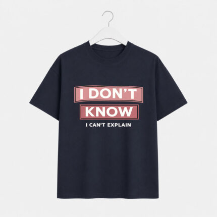 I Don’t Know Quote T-Shirt for Women