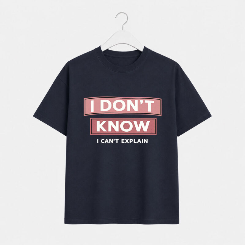 I Don’t Know Quote T-Shirt for Women