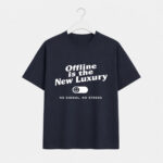 Offline Is the New Luxury T-Shirt