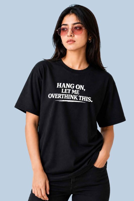 Hang On Let Me Overthink Black