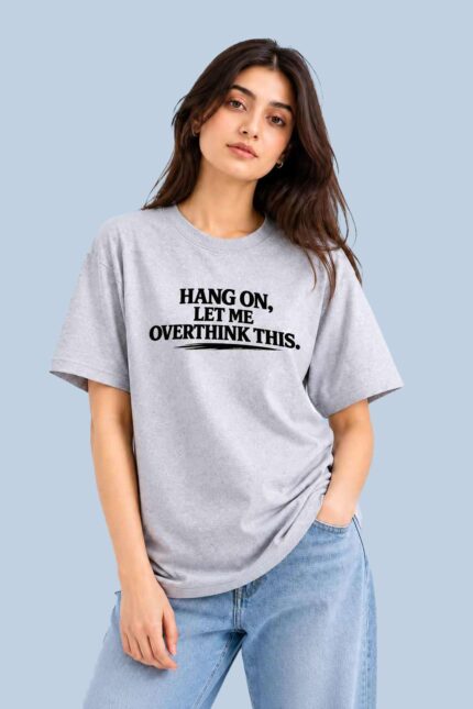 Hang On Let Me Overthink Grey
