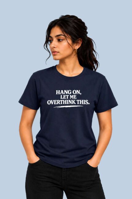 Hang On Let Me Overthink Navy