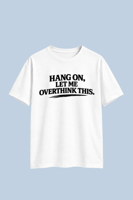 Hang On Let Me Overthink White