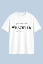 You Can Be Whatever Graphic T-Shirt – White - Image 2